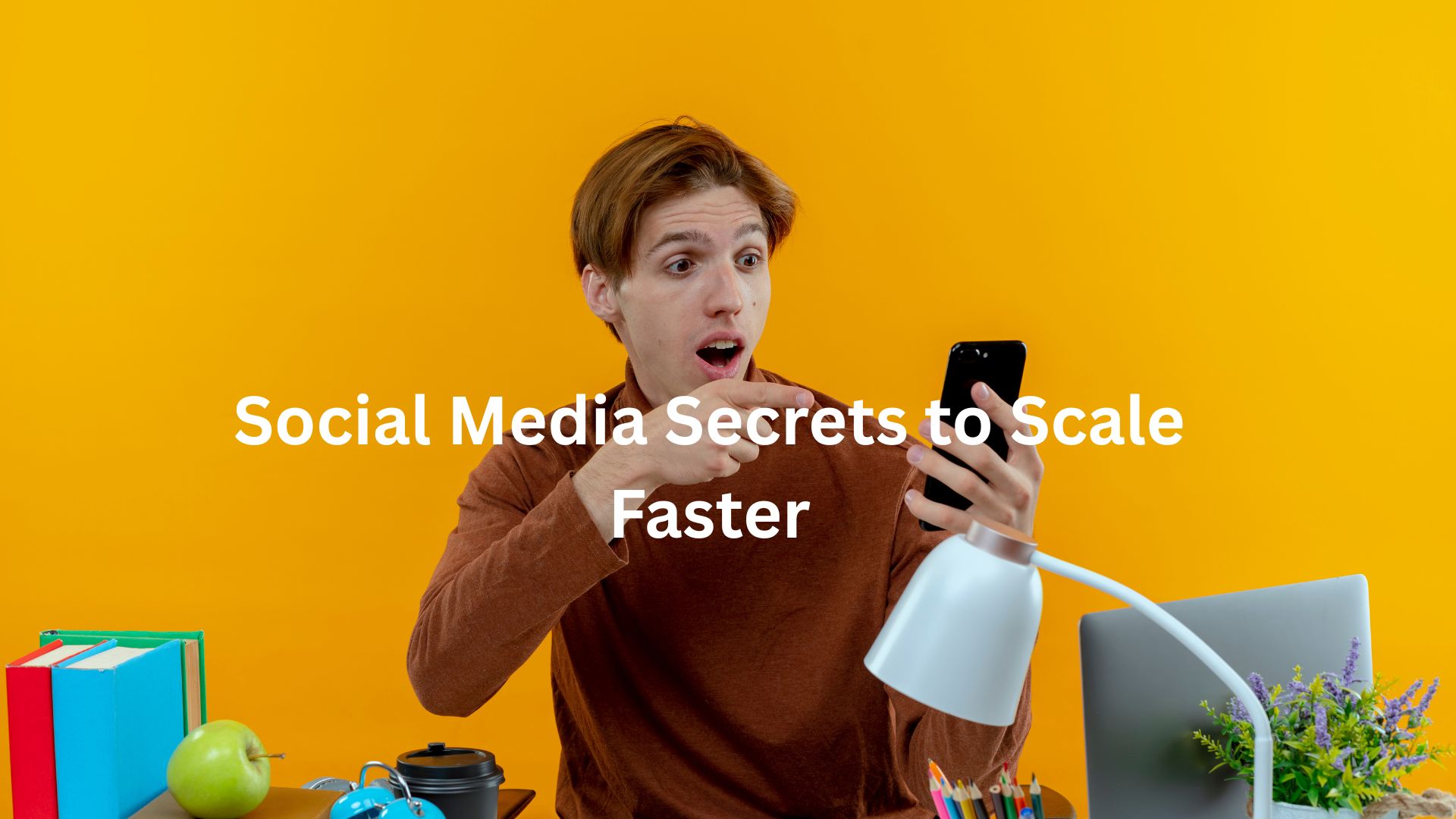 Social Media Secrets to Scale Faster